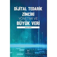 Dijital Tedarik Zinciri Yönetimi ve Büyük Veri - Serkan Derici - Akademisyen Kitabevi