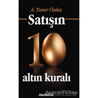 Satışın 10 Altın Kuralı - A. Taner Özdeş - MediaCat Kitapları