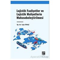 Lojistik Faaliyetler ve Lojistik Maliyetlerin Muhasebeleştirilmesi - Tuğba Tüfekçi - Gazi Kitabevi