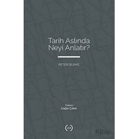 Tarih Aslında Neyi Anlatır? - Peter Burke - Islık Yayınları