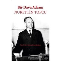 Bir Dava Adamı Nurettin Topçu - İsmail Aydoğan - Hece Yayınları