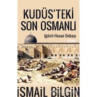 Kudüsteki Son Osmanlı - İsmail Bilgin - Timaş Yayınları