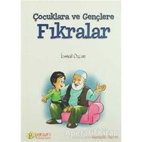 Çocuklara ve Gençlere Fıkrarlar - İsmail Özcan - Pırıltı Kitapları - Erkam