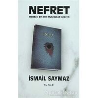 Nefret - Malatya: Bir Milli Mutabakat Cinayeti - İsmail Saymaz - Kalkedon Yayıncılık