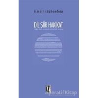 Dil Şiir Hakikat - İsmail Süphandağı - İz Yayıncılık