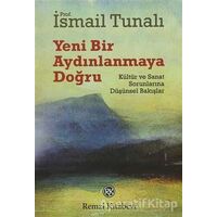 Yeni Bir Aydınlanmaya Doğru - İsmail Tunalı - Remzi Kitabevi