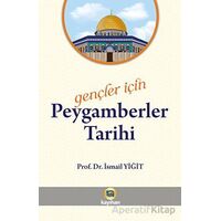 Gençler İçin Peygamberler Tarihi - İsmail Yiğit - Kayıhan Yayınları