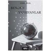 Benden Yansıyanlar - Emre Dilek - Gita Yayınları