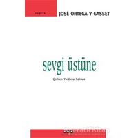 Sevgi Üstüne - Jose Ortega y Gasset - Yapı Kredi Yayınları