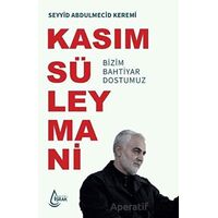 Kasım Süleymani Bizim Bahtiyar Dostumuz - Seyyid Abdulmecid Keremi - İşrak Yayınları