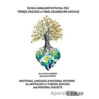 Ulusal Marşların Duygusal Dili: Türkçe - İngilizce ve Yerel Dillerde Bir Antoloji