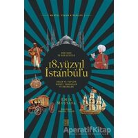Her Yanı ve Her Şeyiyle 18. Yüzyıl İstanbul’u - Emir Mustafa - Ketebe Yayınları