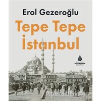 Tepe Tepe İstanbul - Erol Gezeroğlu - İBB Yayınları