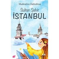 Sultan Şehir İstanbul - Muslimakhon Bakhodirova - Akıl Fikir Yayınları