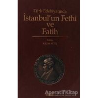 Türk Edebiyatında İstanbul’un Fethi ve Fatih - Derleme - Kitabevi Yayınları