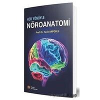 Her Yönüyle Nöroanatomi - Yasin Arifoğlu - İstanbul Tıp Kitabevi