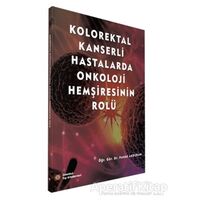 Kolorektal Kanserli Hastalarda Onkoloji Hemşiresinin Rolü - Funda Akduran - İstanbul Tıp Kitabevi