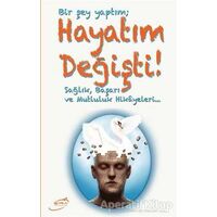 Bir Şey Yaptım; Hayatım Değişti - Süleyman Yılmaz - Şira Yayınları