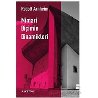 Mimari Biçimin Dinamikleri - Rudolf Arnheim - Arketon Yayıncılık