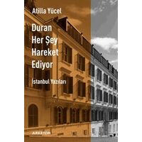 Duran Her Şey Hareket Ediyor - Atilla Yücel - Arketon Yayıncılık