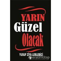 Yarın Güzel Olacak - Yusuf Ziya Leblebici - İştirak Yayınevi