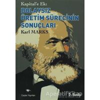 Kapital’e Ek: Dolaysız Üretim Sürecinin Sonuçları - Karl Marx - Ceylan Yayınları