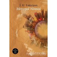 Metropol Ninnisi - İsahag Uygar Eskiciyan - İthaki Yayınları