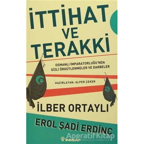 İttihat ve Terakki - İlber Ortaylı - İnkılap Kitabevi