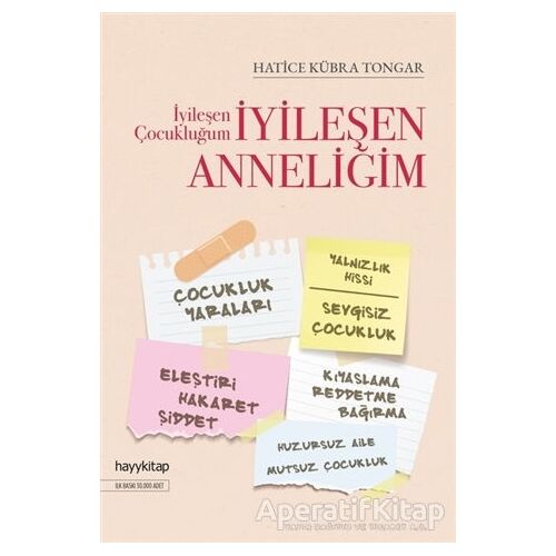 İyileşen Çocukluğum İyileşen Anneliğim - Hatice Kübra Tongar - Hayykitap