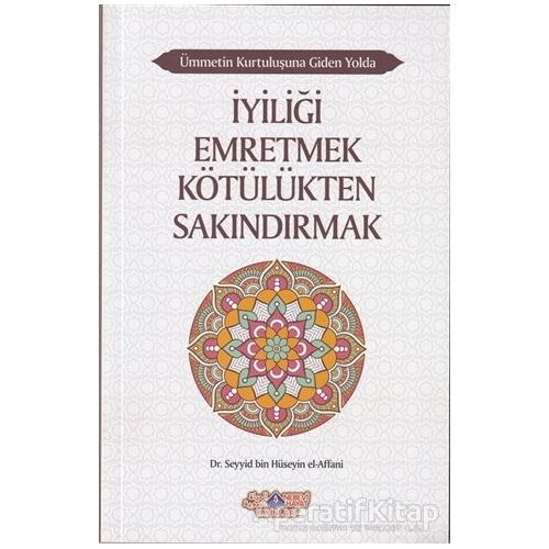 İyiliği Emretmek Kötülükten Sakındırmak - Ümmetin Kurtuluşuna Giden Yolda 9