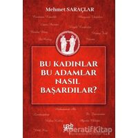 Bu Kadınlar Bu Adamlar Nasıl Başardılar? - Mehmet Saraçlar - Yade Kitap