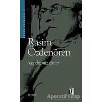 Yaşadığımız Günler - Rasim Özdenören - İz Yayıncılık