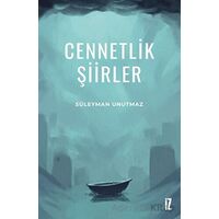 Cennetlik Şiirler - Süleyman Unutmaz - İz Yayıncılık