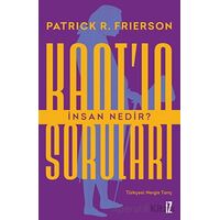 Kantın Soruları: İnsan Nedir? - Patrick Frierson - İz Yayıncılık