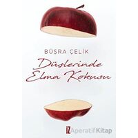 Düşlerinde Elma kokusu - Büşra Çelik - İz Yayıncılık