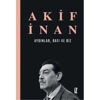 Aydınlar, Batı ve Biz - Akif İnan - İz Yayıncılık