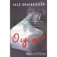 O İyi Mi? - Jale Demirdöğen - Nemesis Kitap