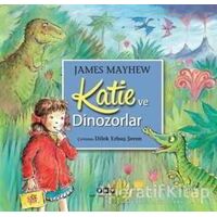 Katie ve Dinozorlar - James Mayhew - Yapı Kredi Yayınları