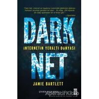 Dark Net: İnternetin Yeraltı Dünyası - Jamie Bartlett - Timaş Yayınları