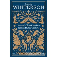 Normal Olmak Varken Neden Mutlu Olasın? - Jeanette Winterson - Kafka Kitap