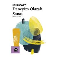 Deneyim Olarak Sanat - John Dewey - Vakıfbank Kültür Yayınları