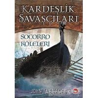 Kardeşlik Savaşçıları 4 - Socorro Köleleri - John Flanagan - Beyaz Balina Yayınları