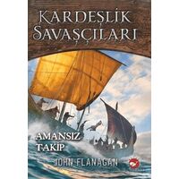 Kardeşlik Savaşçıları 9 - Amansız Takip - John Flanagan - Beyaz Balina Yayınları