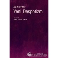 Yeni Despotizm - John Keane - İletişim Yayınevi