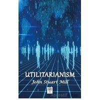 Utilitarianism - John Stuart Mill - Platanus Publishing