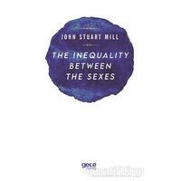 The Inequality Between The Sexes - John Stuart Mill - Gece Kitaplığı