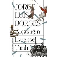 Alçaklığın Evrensel Tarihi - Jorge Luis Borges - Can Yayınları