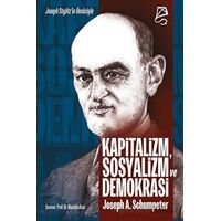 Kapitalizm, Sosyalizm ve Demokrasi - Joseph A. Schumpeter - Serbest Kitaplar