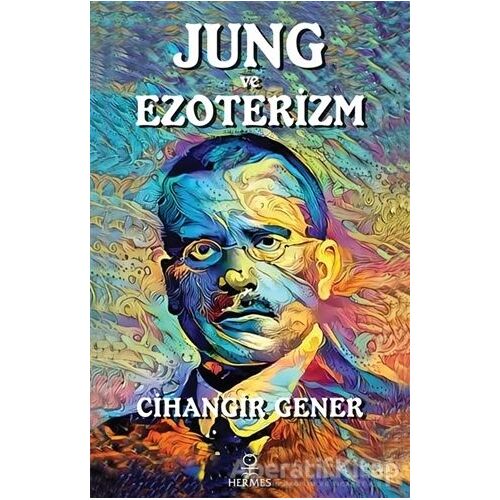 Jung ve Ezoterizm - Cihangir Gener - Hermes Yayınları