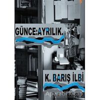 Günce: Ayrılık - K. Barış İlbi - Cinius Yayınları